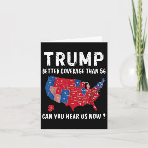 Trump Better Coverage Than 5g Can You Hear Us Now  Card