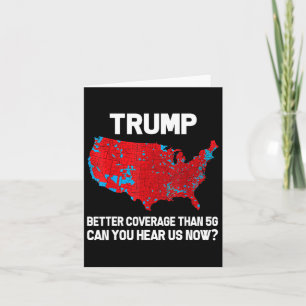 Trump Better Coverage Than 5g Can You Hear Us Now  Card