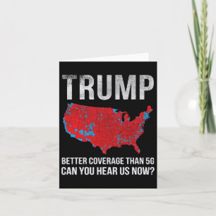 Trump Better Coverage Than 5g Can You Hear Us Now  Card