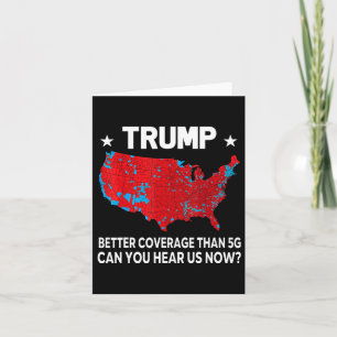 Trump Better Coverage Than 5g Can You Hear Us Now  Card