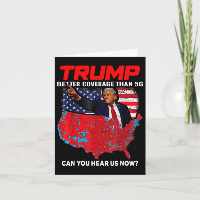 Trump Better Coverage Than 5g Can You Hear Us Now  Card (Front)