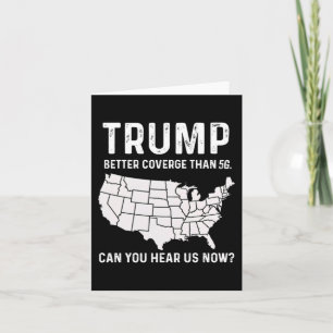 Trump Better Coverage Than 5g Can You Hear Us Now Card