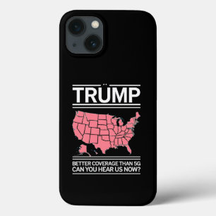 Trump Better Coverage Than 5G Can You Hear us Now? iPhone 13 Case
