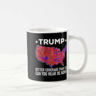 Trump Better Coverage Than 5g Can You Hear Us Now Coffee Mug