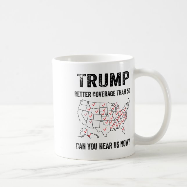 Trump Better Coverage Than 5g Can You Hear Us Now  Coffee Mug (Right)
