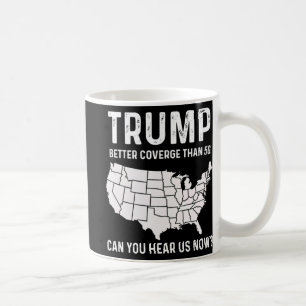 Trump Better Coverage Than 5g Can You Hear Us Now Coffee Mug