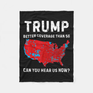 Trump Better Coverage Than 5g Can You Hear Us Now  Fleece Blanket