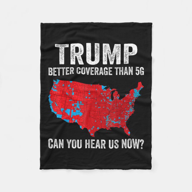 Trump Better Coverage Than 5g Can You Hear Us Now  Fleece Blanket (Front)