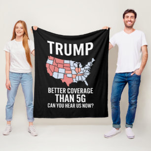 Trump Better Coverage Than 5G Can You Hear us Now  Fleece Blanket