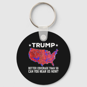 Trump Better Coverage Than 5g Can You Hear Us Now  Key Ring