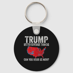 Trump Better Coverage Than 5g Can You Hear Us Now  Key Ring