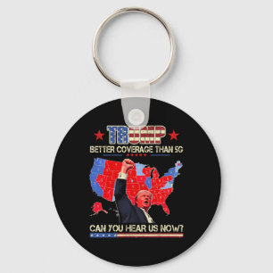 Trump Better Coverage Than 5g Can You Hear Us Now Key Ring