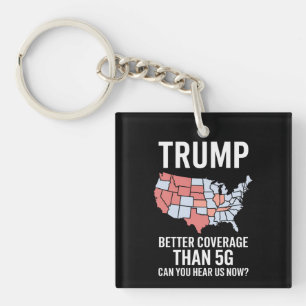 Trump Better Coverage Than 5G Can You Hear us Now Key Ring