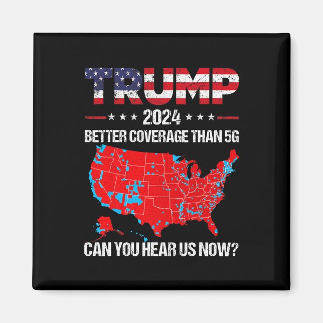 Trump Better Coverage Than 5g Can You Hear Us Now  Magnet (Front)