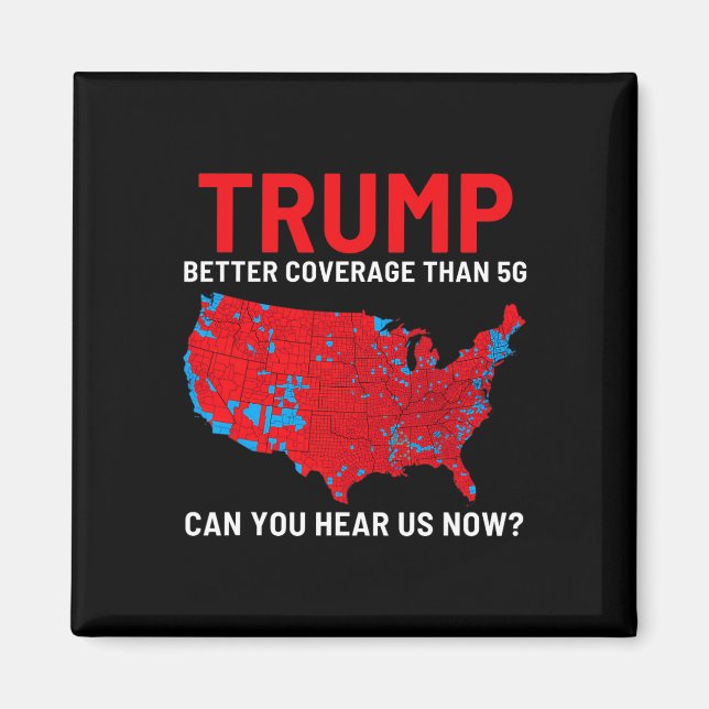 Trump Better Coverage Than 5g Can You Hear Us Now  Magnet (Front)