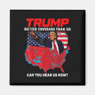 Trump Better Coverage Than 5g Can You Hear Us Now  Magnet