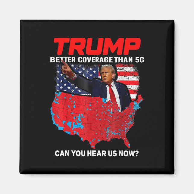 Trump Better Coverage Than 5g Can You Hear Us Now  Magnet (Front)