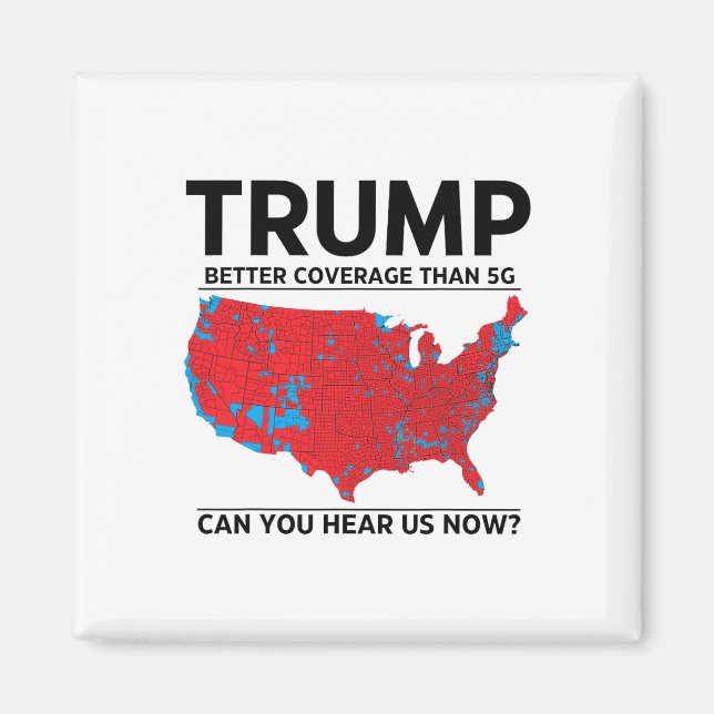 Trump Better Coverage Than 5g Can You Hear Us Now  Magnet (Front)