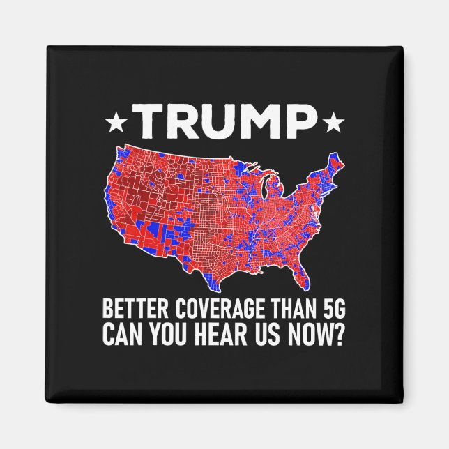 Trump Better Coverage Than 5g Can You Hear Us Now  Magnet (Front)
