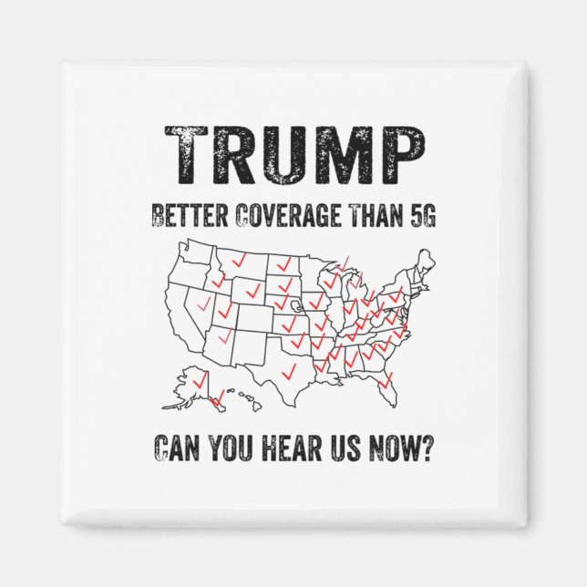 Trump Better Coverage Than 5g Can You Hear Us Now  Magnet (Front)