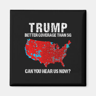 Trump Better Coverage Than 5g Can You Hear Us Now  Magnet