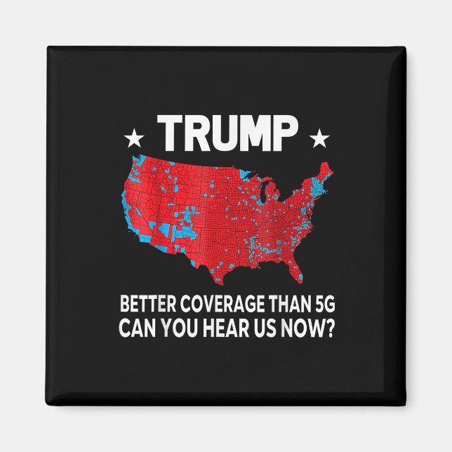 Trump Better Coverage Than 5g Can You Hear Us Now  Magnet (Front)