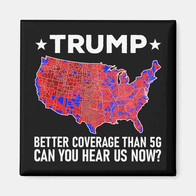 Trump Better Coverage Than 5g Can You Hear Us Now  Magnet (Front)