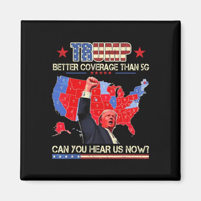Trump Better Coverage Than 5g Can You Hear Us Now  Magnet (Front)