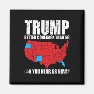 Trump Better Coverage Than 5g Can You Hear Us Now  Magnet