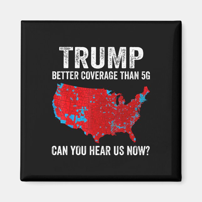 Trump Better Coverage Than 5g Can You Hear Us Now  Magnet (Front)