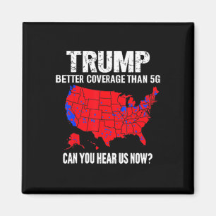 Trump Better Coverage Than 5g Can You Hear Us Now  Magnet