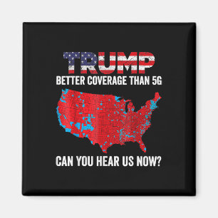 Trump Better Coverage Than 5g Can You Hear Us Now Magnet