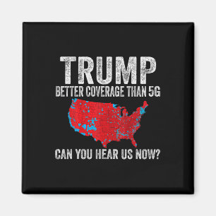 Trump Better Coverage Than 5g Can You Hear Us Now Magnet