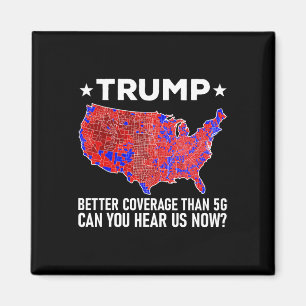 Trump Better Coverage Than 5g Can You Hear Us Now  Magnet