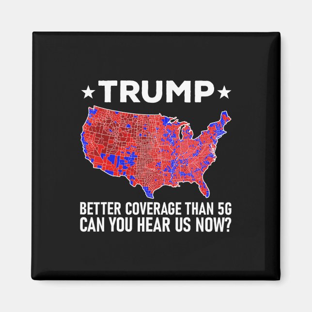 Trump Better Coverage Than 5g Can You Hear Us Now  Magnet (Front)