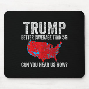 Trump Better Coverage Than 5g Can You Hear Us Now Mouse Pad