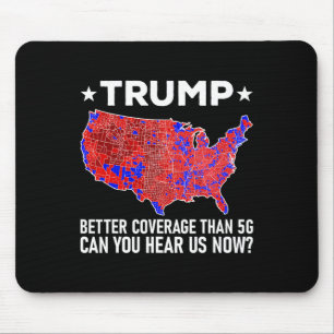 Trump Better Coverage Than 5g Can You Hear Us Now Mouse Pad