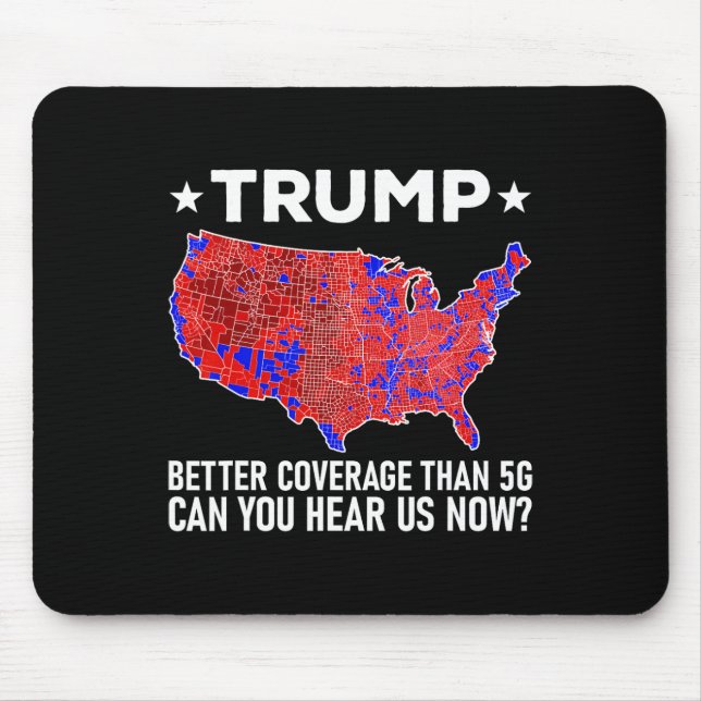 Trump Better Coverage Than 5g Can You Hear Us Now  Mouse Pad (Front)