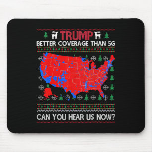 Trump Better Coverage Than 5g Can You Hear Us Now Mouse Pad