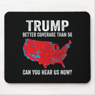 Trump Better Coverage Than 5g Can You Hear Us Now  Mouse Pad