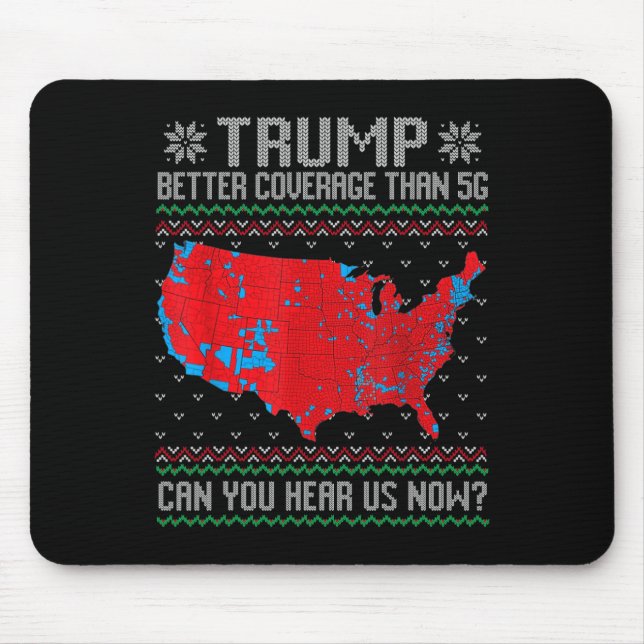 Trump Better Coverage Than 5g Can You Hear Us Now  Mouse Pad (Front)