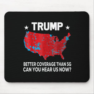 Trump Better Coverage Than 5g Can You Hear Us Now  Mouse Pad
