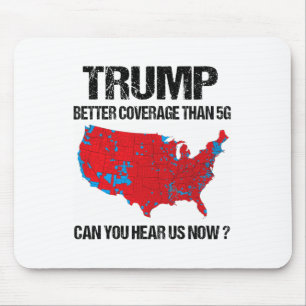 Trump Better Coverage Than 5g Can You Hear Us Now  Mouse Pad