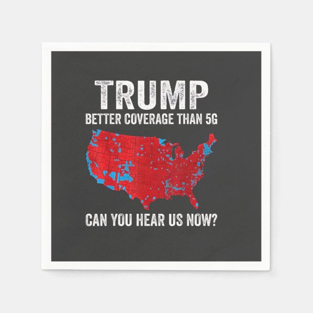 Trump Better Coverage Than 5G Can You Hear Us Now Napkin (Front)