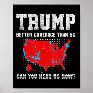 Trump Better Coverage Than 5g Can You Hear Us Now  Poster
