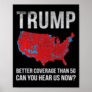Trump Better Coverage Than 5g Can You Hear Us Now  Poster