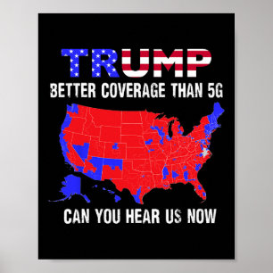 Trump Better Coverage Than 5g Can You Hear Us Now  Poster