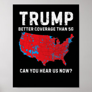 Trump Better Coverage Than 5g Can You Hear Us Now  Poster