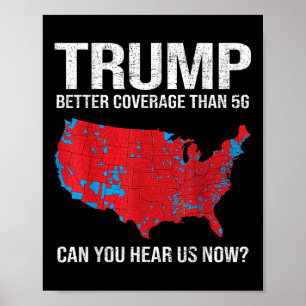 Trump Better Coverage Than 5g Can You Hear Us Now  Poster