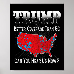 Trump Better Coverage Than 5g Can You Hear Us Now Poster